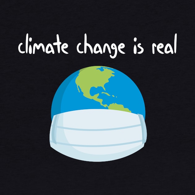 climate change is real Simple Quote by MerchSpot